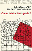 Où va le bloc bourgeois ?, Entretiens avec Amélie Jeammet et Marina Simonin