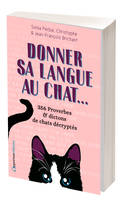 Donner sa langue au chat, 365 proverbes et dictons de chats décryptés