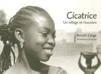 Cicatrice - Un village et l'excision, un village et l'excision