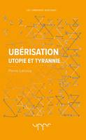 Ubérisation, Utopie et tyrannie