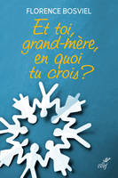 Et toi, grand-mère, en quoi tu crois ?