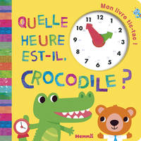 Mon livre tic-tac !, Quelle heure est-il, Crocodile ?