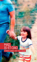 MAD, JO ET CIAO. THREE DAYS ON THE ROAD