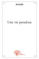 Une vie paradoxe