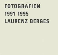 Laurenz Berges Fotografien 1991-1995 /allemand