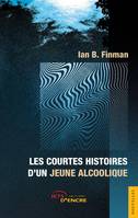 Les Courtes Histoires d'un jeune alcoolique