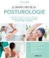 Le grand livre de la posturologie, Combattre les maux chroniques : migraines, douleurs cervicales, lombalgie, vertiges, fatigue, acouphènes...