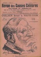 Caillaux devant la haute cour. III. L'interrogatoire. Revue des causes célèbres n°61 de 1920