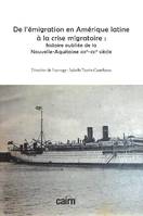 De l'émigration en Amérique latine à la crise migratoire, Histoire oubliée de la nouvelle-aquitaine, xixe-xxie siècle