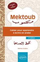 Mektoub. Cahier pour apprendre à écrire en arabe. 2e édition