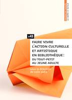 Faire vivre l’action culturelle et artistique en bibliothèque, Du tout-petit au jeune adulte