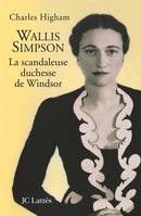 Wallis Simpson, la scandaleuse duchesse de Windsor, la scandaleuse duchesse de Windsor