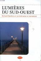 LUMIÈRES DU SUD-OUEST. Roland Barthes et 50 écrivains se racontent, Roland Barthes et 50 écrivains se racontent