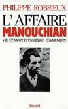 L'Affaire Manouchian, Vie et mort d'un héros communiste