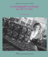 La photographie soviétique de 1917 à 1945