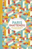 Paris inattendu, 100 lieux secrets et enchanteurs