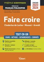 Faire croire - Épreuve de français-philosophie - Prépas scientifiques - Concours 2023-2024, Tout-en-un - Résumé et analyse des oeuvres - Etude transversale - 11 sujets corrigés