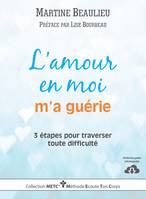 L'amour en moi m'a guérie, 3 étapes pour traverser tout difficulté