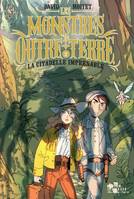 Les Monstres d'Outre-Terre, tome 2 - La citadelle imprenable