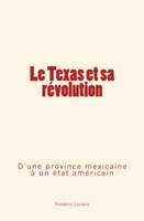 Le Texas et sa révolution : D’une province mexicaine à un état américain.