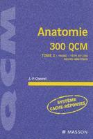 Tome 2, Tronc, tête et cou, neuro-anatomie, ANATOMIE 300 QCM TOME 2, 300 QCM