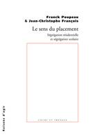 Le Sens du placement. Ségrégation résidentielle et ségrégation scolaire, ségrégation résidentielle et ségrégation scolaire