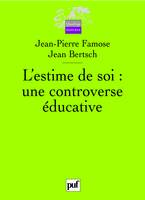 l'estime de soi : une controverse educative, une controverse éducative