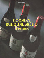 Rocniky Burgundskeho, Millésimes en Bourgogne 1846-2010 (Version en Tchèque)