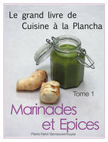 Le grand livre de cuisine à la plancha tome 1, Marinades et Epices