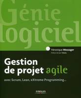 Gestion de projet agile, avec Scrum, Lean, eXtreme Programming...