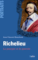 Richelieu, le pourpre et le pouvoir