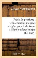 Précis de physique : contenant les matières exigées pour l'admission à l'École polytechnique