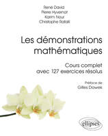 Les démonstrations mathématiques, Cours complet avec 127 exercices résolus