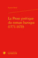 La prose poétique du roman baroque, 1571-1670