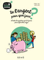 De l'argent, pour quoi faire ?, tome 8, et toutes les questions que tu te poses pour en faire bon usage !