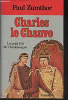 Charles le Chauve  Le petit-fils de Charlemagne