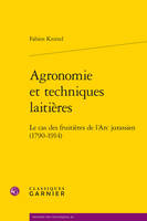 Agronomie et techniques laitières, Le cas des fruitières de l'arc jurassien, 1790-1914