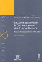 LE LUXEMBOURG DEVANT LA COUR EUROPÉENNE DES DROITS DE L'HOMME. RECUEIL DE JURISP