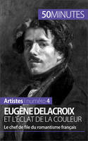 Eugène Delacroix et l'éclat de la couleur, Le chef de file du romantisme français