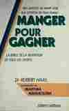 Manger pour gagner, la bible de la nutrition sportive