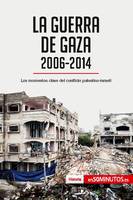 La guerra de Gaza (2006-2014), Los momentos clave del conflicto palestino-israelí