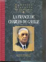 Nouvelle histoire de la France., tome 19, La France de Charles de Gaulle, La France de Charles de Gaulle, espaces, hommes, mentalités, passions