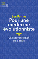 Pour une médecine évolutionniste. Une nouvelle vision de la santé