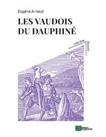 Les Vaudois du Dauphiné, de leur origine jusqu'à la Réforme