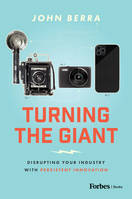 Turning the Giant, Disrupting Your Industry with Persistent Innovation