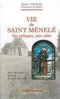 Vie de Saint Menele, ses reliques, son culte