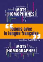 Jouons avec la langue française, Mots homophones, mots homographes