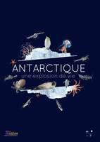 Antarctique : une explosion de vie, Exposition. Le Havre, Muséum d'histoire naturelle. 2013-2014