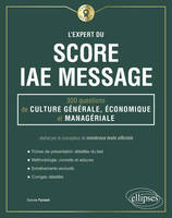 L'expert du score IAE message, 300 questions de culture générale, économique et managériale