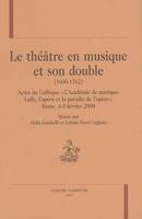 Le théâtre en musique et son double (1600-1762) - actes du colloque 